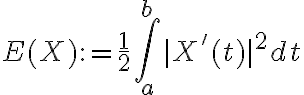 $E(X):=\frac12 \int_a^b |X'(t)|^2 dt$